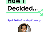 🎧 Episode 6: How I Decided To Do Standup Comedy