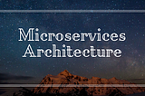 Overview of Microservices Architecture for backend