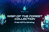 Introducing “Wisp of The Forest” — A Unique NFT Collection on Sui blockchain