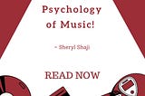 PSYCHOLOGY BEHIND MUSIC