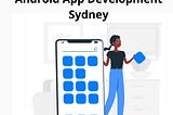 Latest Trends in Android app developers sydneyent that will rule in 2020