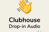 what is Clubhouse app and how to use for business