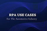 Use of RPA in the Automotive Sector