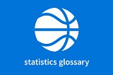 StatMuse Basketball Statistics Glossary