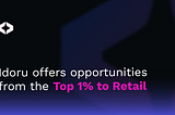Idoru Offers Opportunities from the Top 1% to Retail