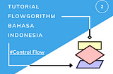 Tutorial Membuat Flowchart dengan Flowgorithm(Part 2)