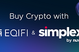 Partnership With Simplex Means Anyone With a Credit or Debit Card Can Now Start Using EQIFi