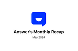 Apache Answer Newsletter | May Recap