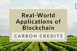 Blockchain’s Next Big Fix: Carbon Credits