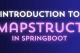 Seamless Data Transformation in Spring Boot: Mastering Object Mapping with MapStruct
