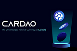 Why CARDAO chose Cardano?