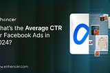 What’s the Average CTR for Facebook Ads in 2024?