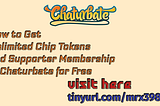 How to Get Unlimited Chip Tokens in Chaturbate without Paying