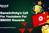 GameInfinity’s Call For Youtubers For $8000 Rewards