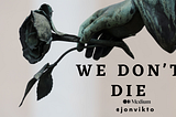 We don’t die (a tribute to Presh)