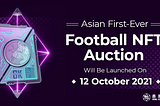 Asian First-ever Football NFT Auction will be Launched on 12 October 2021