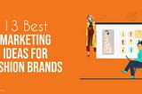 Digital Marketing Ideas for Fashion Brands in 2022