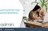 SaaS Payroll for Your Remote Workforce