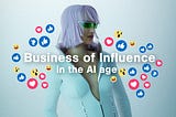 How AI is changing the business of influence