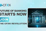 Unlocking the Future of Finance: How CFXN Is Empowering Investors to Lead the Fintech Revolution