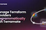 Manage Terraform Providers Programmatically with Terramate