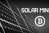 Bitcoin Mining Powered by Solar- Earn 50% more on your Bitcoin mining.