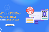 How to Find the Right Advertising Platform for Your Business