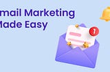 Email Marketing Made Easy