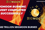 BIGMOON Token Burning Event Completed Successfully