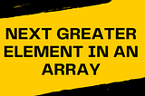 Next Greater Element In An Array