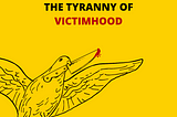 Martyrdoom: Time and The Tyranny of Victimhood