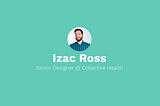 Interview with Izac Ross — Senior Designer at Collective Health