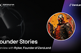 Founder Story: Ryker — ZeroLend