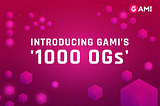 GAMI ‘1000 OGs’