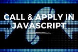 Call and Apply in JavaScript