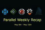 Parallel Weekly Recap: May 8th-May 15th