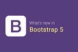 Bootstrap 5 released😯