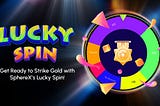 🚀 Get Ready to Strike Gold with SphereX’s Lucky Spin! 🌟🎡