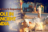 The Cow’s Important Role in Ancient India