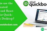 How to Use Automated Password Reset Tool for QuickBooks Desktop?