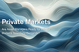 Data landscape with title ‘Private Markets’ and subtitle ‘Are Asset Managers Ready for Private Markets’ New Data Demands?”