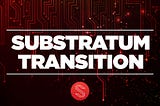 Substratum Transition