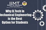 Why B.Tech in Mechanical Engineering is the Best Option for Students