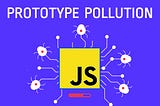 Hunting for Prototype Pollution and it’s vulnerable code on JS libraries