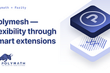 Polymesh — Flexibility through Smart Extensions