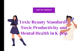 Toxic Beauty Standards, Productivity & Mental Health in K-Pop