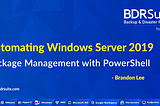 Automating Windows Server 2019 Package Management with PowerShell