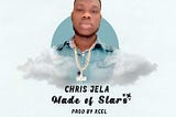 Chris Jela set to released Long awaited Single “ Made Of Stars