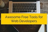 Free Tools For Web Developers ✂️