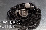 Kiwi Ears Aether Review: Next Plane of Existence
